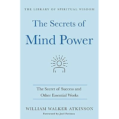 The Secrets of Mind Power: The Secret of Success and Other Essential Works: