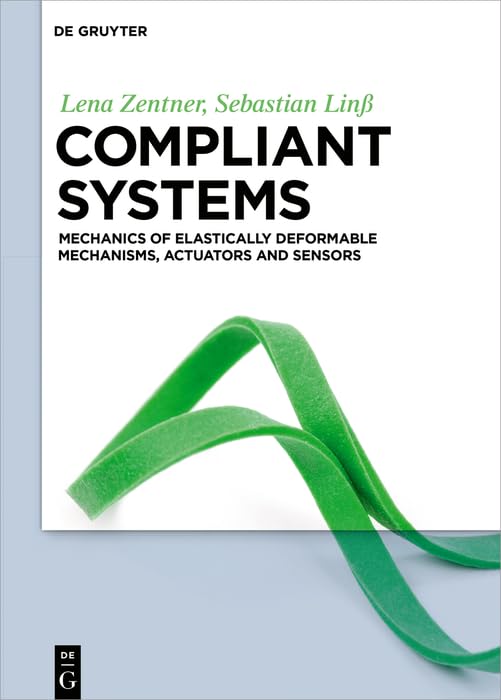 Compliant systems: Mechanics of elastically deformable mechanisms, actuators and sensors