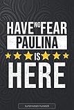 custom calendar maker  Paulina: Have No Fear Paulina Is Here - Custom Named Gift Planner, Calendar, Notebook & Journal For Paulina