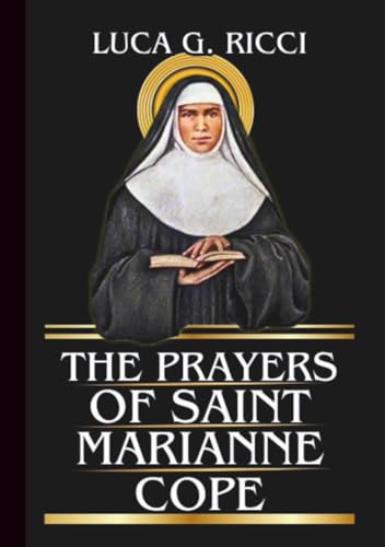 THE PRAYERS OF SAINT MARIANNE COPE: Powerful Novena, Litany, Chaplet