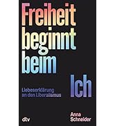 Freiheit beginnt beim Ich: Liebeserklärung an den Liberalismus | Politik und Gesellschaft leiden ...