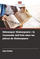 Démasquer Shakespeare : la Commedia dell'Arte dans les pièces de Shakespeare (French Edition) 6208001404 Book Cover