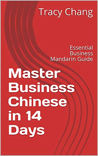 Master Business Chinese in 14 Days: Essential Business Mandarin Guide (Crash Course Chinese Book 5)