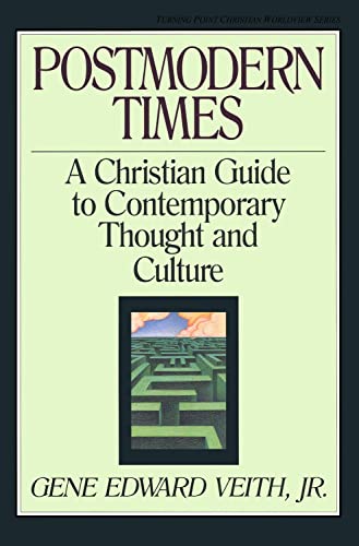 Postmodern Times: A Christian Guide to Contemporary Thought and Culture (Volume 15) (Turning Point Christian Worldview Series, 15)