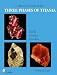 Collector's Guide to the Three Phases of Titania: Rutile, Anatase, and Brookite (Schiffer Earth Science Monographs)