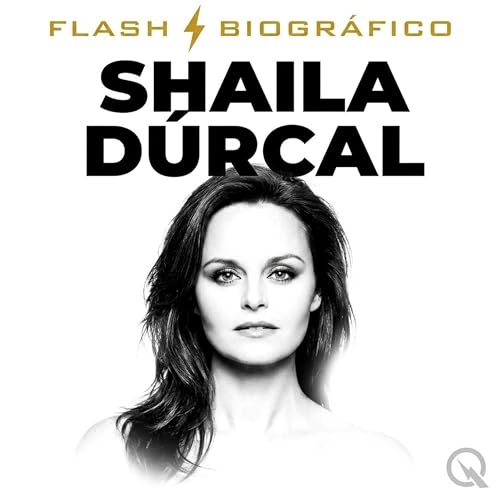 Shaila D&uacute;rcal Flash Biogr&aacute;fico &mdash; La hija honra a la madre
