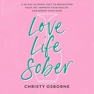 Love Life Sober Audiobook By Christy Osborne, Wendy Speake - introduction cover art