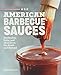American Barbecue Sauces: Marinades, Rubs, and More from the South and Beyond