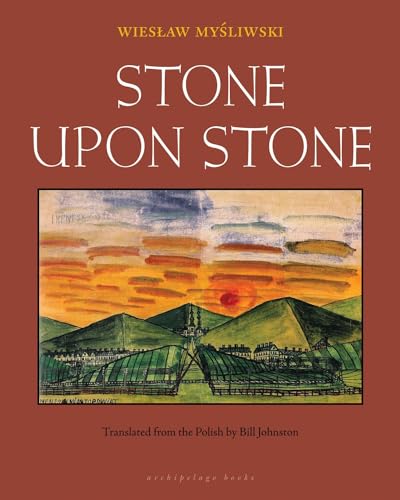 Compare Textbook Prices for Stone Upon Stone English Language Edition ISBN 9780982624623 by Mysliwski, Wieslaw,Johnston, Bill