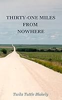 Thirty-one Miles from Nowhere 1511960558 Book Cover