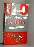 40 leçons pour découvrir le latin