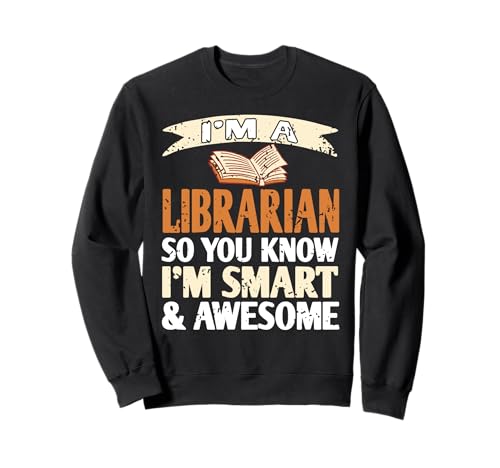 Je Suis Bibliothécaire Donc Très Intelligent Sweatshirt