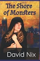 The Shore of Monsters: Book 1 of The Shore of Monsters 1470038862 Book Cover