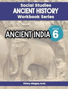 Paperback Ancient India Ancient History Workbook Series Social Studies Grade 6: Ancient Civilizations Workbook for Classroom & Homeschool Curriculum 6th Grade Middle School Social Studies Book