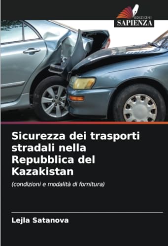 Sicurezza dei trasporti stradali nella Repubblica del Kazakistan: (condizioni e modalità di fornitur