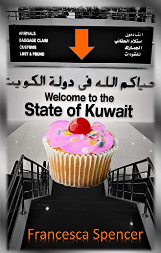 Welcome to the State of Kuwait: The International Teacher's Survival Guide (There she goes again... Book 1)