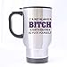 Produktbild Cool Funny I 'm Not Always A Bitch, Just Kidding, Go Fuck Yourself Design  100% EDELSTAHL Material Reise Tasse  14oz Größen