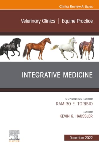 Integrative Medicine, An Issue of Veterinary Clinics of North America: Equine Practice (The Clinics: Veterinary Medicine, Volume 38-3)