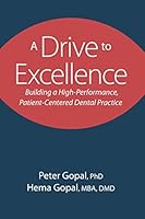 A Drive to Excellence: Building a High-Performance, Patient-Centered Dental Practice 0692026134 Book Cover