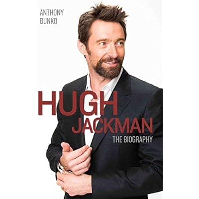 Hugh Jackman: The Biography: Written by Anthony Bunko, 2014 Edition, (Reprint) Publisher