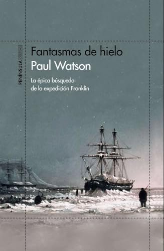 Fantasmas de hielo: La épica búsqueda de la expedición Franklin (ODISEAS)