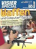  Visier Special Ausgabe 80 - Waffen und Computer-Spiele - Geschichte & Insiderinfos Games & Rüstungsbranche Spieler & virtuelle Realität