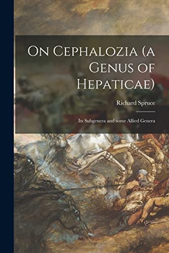 On Cephalozia (a Genus of Hepaticae): Its Subgenera and Some Allied Genera