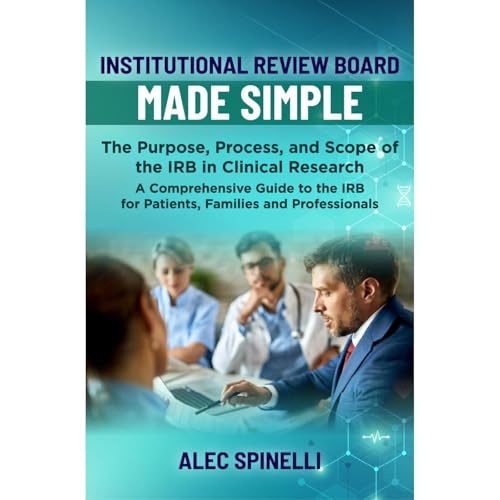 Institutional Review Board (IRB) Made Simple - the Purpose, Process, and Scope of the IRB in Clinical Research Audiolibro Por