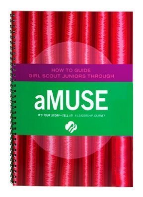 Junior aMUSE Journey - Leaders Book (Girl Scout Journey Books, Junior 3)