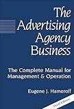 The Advertising Agency Business: The Complete Manual for Management & Operation