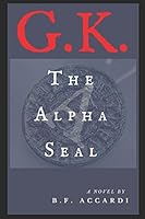 G.K. The Alpha Seal 1521219427 Book Cover
