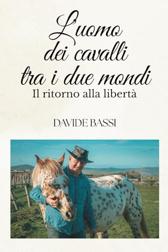  L\'uomo dei cavalli tra i due mondi: il ritorno alla libertà