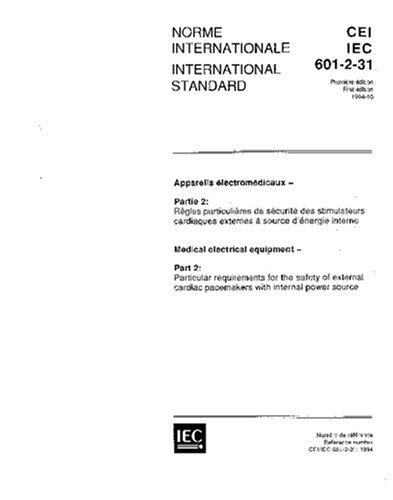 IEC 60601-2-31 Ed. 1.0 b:1994, Medical electrical equipment - Part 2: Particular requirements for the safety of external cardiac pacemakers with internal power source