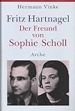 Fritz Hartnagel Der Freund von Sophie Scholl by Hermann Vinke (2005-03-05) - Hermann Vinke