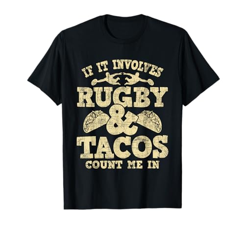 If It Involves Rugby & Tacos Count Me in - Rugby Player Fan T-Shirt