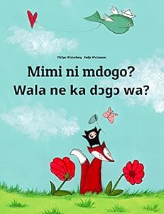 Mimi ni mdogo? Wala ne ka dɔgɔ wa?: Children's Picture Book Swahili-Bambara (Bilingual Edition) (💬💬 Bilingual Swahili-Bambara 🕯️ Your Inner Light 1) (English Edition)