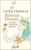 luisa francia schwester  Blühende Fantasie: Die eigene Lebensvision gestalten