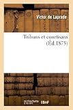 Tribuns et courtisans...