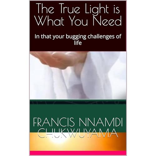 The True Light is What You Need Audiolibro Por Francis Nnamdi Chukwuyama arte de portada