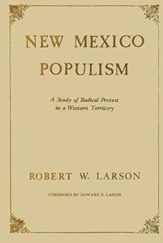 Hardcover New Mexico Populism: A Study of Radical Protest in a Western Territory Book
