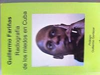 Radiografia de Los Miedos En Cuba: Autobiografia y Otros Textos 8493742309 Book Cover