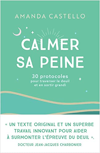 livre Calmer sa peine: 30 protocoles pour traverser le deuil et en sortir grandi