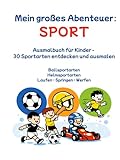Mein großes Abenteuer: SPORT: Ausmalbuch für Kinder - 30 Sportarten entdecken und ausmalen