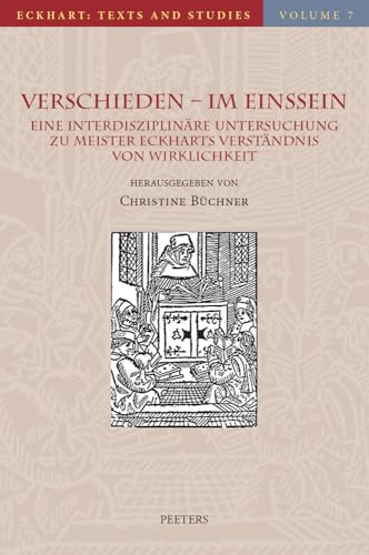 Verschieden - im Einssein: Eine interdisziplinäre Untersuchung zu Meister Eckharts Verständnis von Wirklichkeit (Eckhart: Texts and Studies) (German Edition)