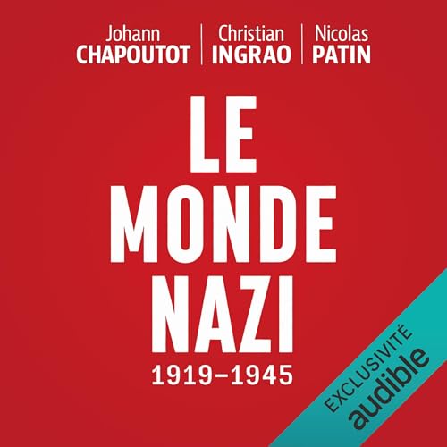 Johann Chapoutot, Christian Ingrao, Nicolas Patin presents Le monde nazi episode artwork