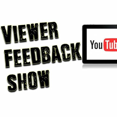 Viewer Feedback Show #006