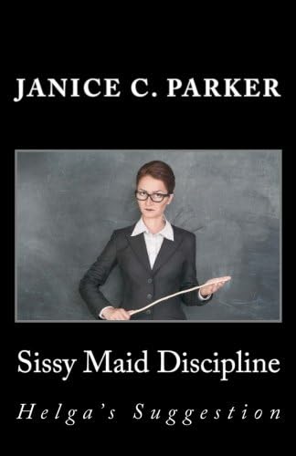 Sissy Maid Discipline: Helga's Suggestion Paperback – November 3, 2017