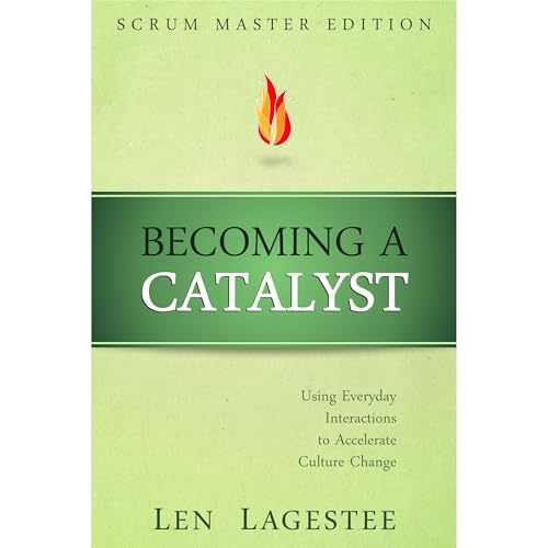 Becoming a Catalyst: Scrum Master Edition by Len Lagestee episode artwork