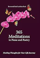 365 Meditations in Prose and Poetry: Healing Thoughts for Your Life Journey 1491767863 Book Cover