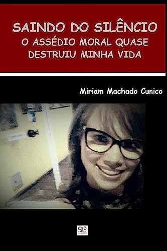 Saindo do Silêncio: O Assédio Moral quase Destruiu Minha Vida (Portuguese Edition)